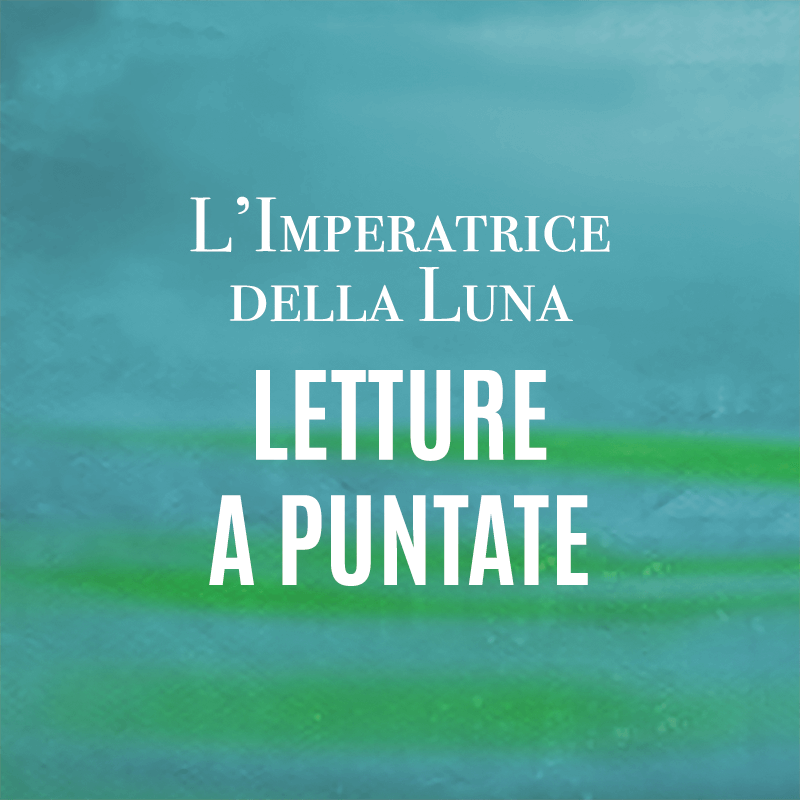 L'Imperatrice della Luna - Lettura a puntate